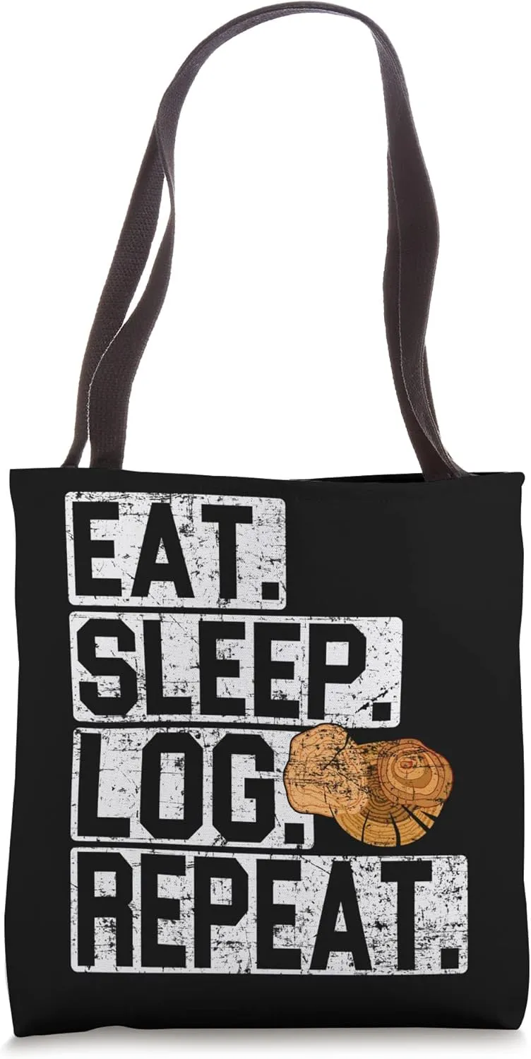 Eat sleep log repeat Woodworker Woodworking Lumber Logger Tote Bag