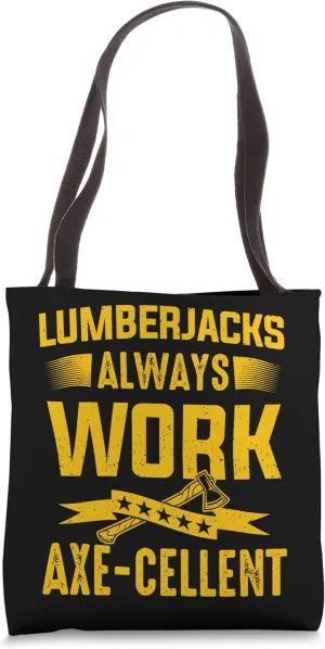 Logger Lumberjacks Always Work Axe-Cellent Lumberjack Tote Bag