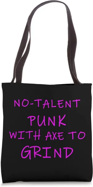 No-Talent Punk With Axe To Grind Tote Bag