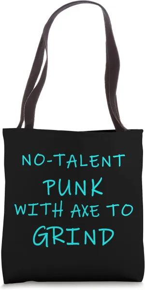 No-Talent Punk With Axe To Grind Tote Bag