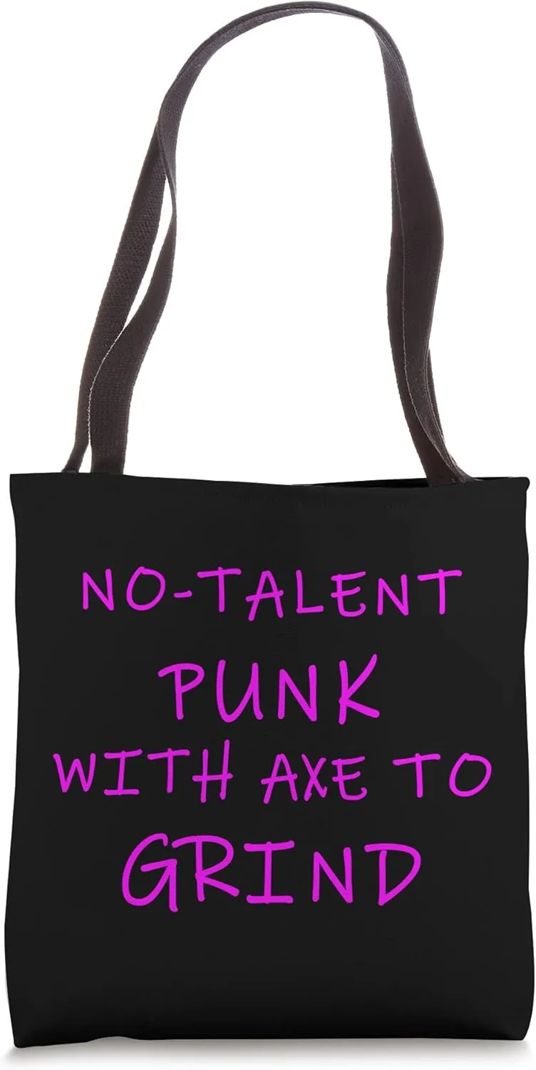No-Talent Punk With Axe To Grind Tote Bag
